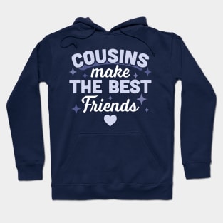 Cousins Make the Best Friends - Funny Cousin Crew Hoodie